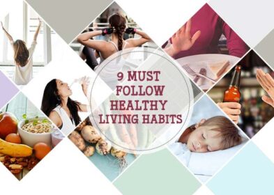 9 Must Follow Healthy Living Habits