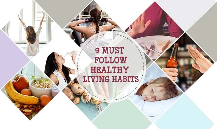 9 Must Follow Healthy Living Habits